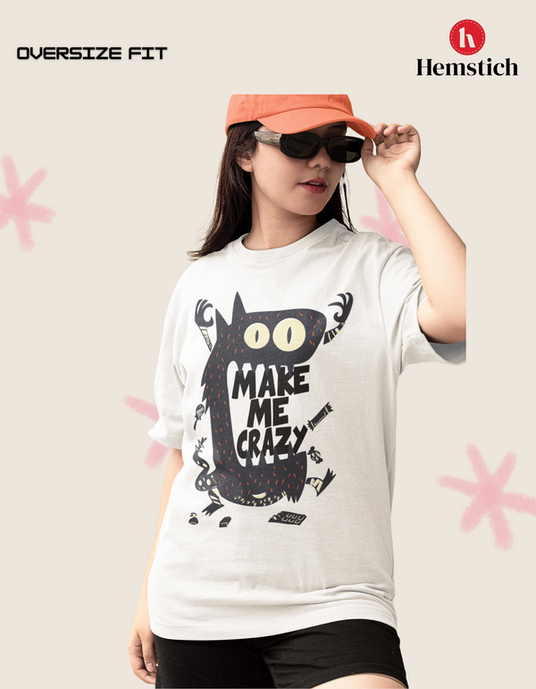 MAKE ME CRAZY WHITE OVERSIZE TEE